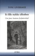 Et lille stykke elfenben. Om Jane Austens forfatterskab