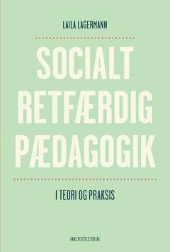 Socialt retfærdig pædagogik : i teori og praksis