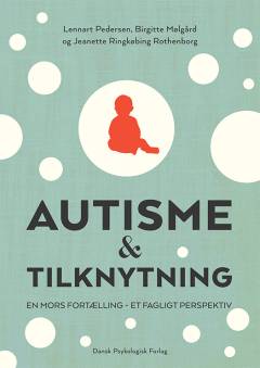 Autisme og tilknytning : en mors fortælling - et fagligt perspektiv
