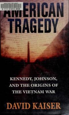 American tragedy : Kennedy, Johnson, and the origins of the Vietnam War
