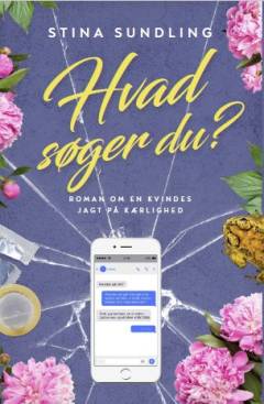Hvad søger du? : roman om en kvindes jagt på kærlighed