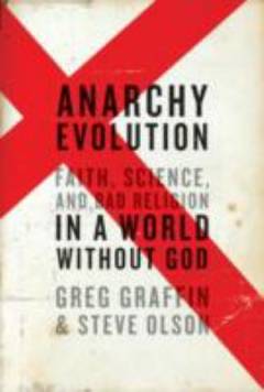Anarchy evolution : faith, science, and bad religion in a world without God