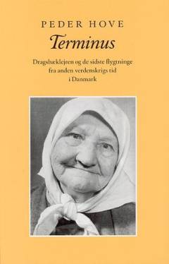 Terminus : Dragsbæklejren og de sidste flygtninge fra anden verdenskrigs tid i Danmark