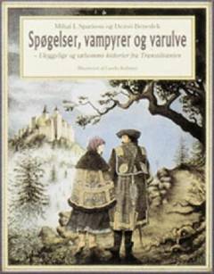 Spøgelser, vampyrer og varulve : uhyggelige og sælsomme historier fra Transsilvanien