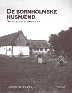 De bornholmske husmænd : genindskrevet i historien