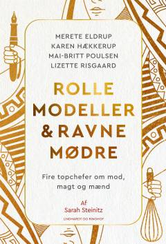 Rollemodeller & ravnemødre : fire topchefer om mod, magt og mænd