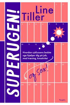 Superugen! : hvordan cyklussens bedste uge hjælper dig på job, med træning, kreativitet og sex!