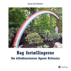 Bag fortællingerne : om billedkunstneren Agnete Brittasius
