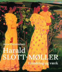 Harald Slott-Møller : erindring og værk