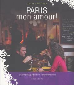Paris mon amour! : en romantisk guide til den franske hovedstad