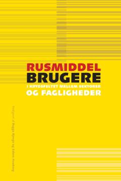 Rusmiddelbrugere i krydsfeltet mellem sektorer og fagligheder