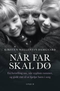 Når far skal dø : en fortælling om, når sygdom rammer, og gode råd til at hjælpe børn i sorg