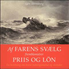 Af Farens Svælg fremblomstrer Priis og Lön : en beretning om brave redningsmænd og -kvinder