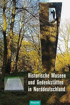 Historische Museen und Gedenkstätten in Norddeutschland