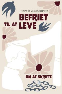 Befriet til at leve : om at skrifte