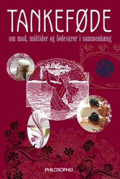 Tankeføde : om mad, måltider og fødevarer i sammenhæng