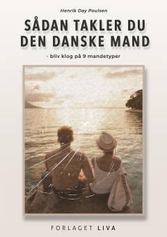 Sådan takler du den danske mand : bliv klog på 9 mandetyper