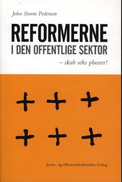 Reformerne i den offentlige sektor : skab seks plusser