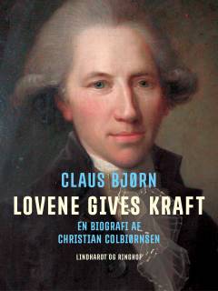 Lovene gives kraft : en biografi af Christian Colbiørnsen
