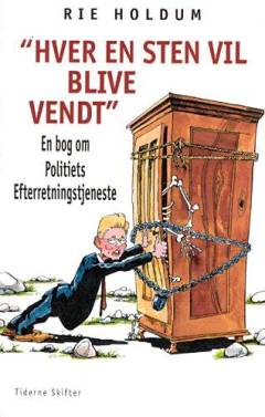 "Hver en sten vil blive vendt" : en bog om Politiets Efterretningstjeneste