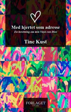 Med hjertet som adresse : en beretning om min vaya con Dios