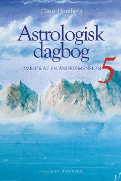 Astrologisk dagbog. Bind 5 : Omrids af en åndsdimension