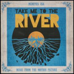 Take me to the river : Memphis USA : music from the motion picture