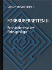 Forbrugerretten. Bind 3 : Retshåndhævelsen i det private forbrugerklagesystem
