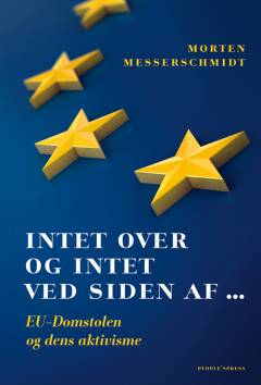 Intet over og intet ved siden af - : EU-Domstolen og dens aktivisme