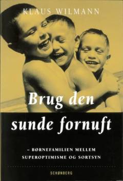 Brug den sunde fornuft : børnefamilien mellem superoptimisme og sortsyn