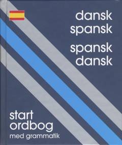 Dansk-spansk, spansk-dansk : \startordbog\ med grammatik