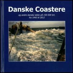 Danske coastere og andre danske skibe på 150-500 brt. fra 1945 til 2012. Bind 1