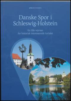 Danske spor i Schleswig-Holstein : en lille vejviser for historisk interesserede turister