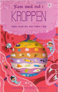 Kom med ind i kroppen : oplev, hvad der sker inden i dig!