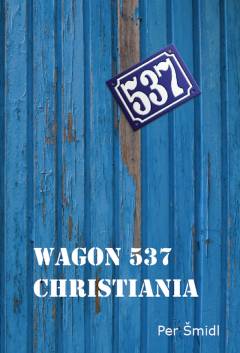 Wagon 537 Christiania : a novel