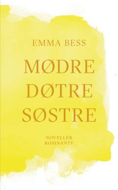 Mødre, døtre, søstre : noveller