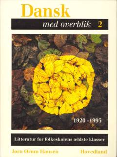 Dansk med overblik : litteratur for folkeskolens ældste klasser. Bind 2 : 1920-1993