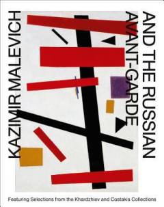 Kazimir Malevich and the Russian avant-garde : featuring selections from the Khardzhiev and Costakis collections