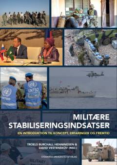 Militære stabiliseringsindsatser : en introduktion til koncept, erfaring og fremtid