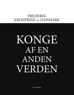 Konge af en anden verden : Frederik, kronprins af Danmark