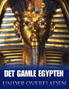Det gamle Egypten - under overfladen
