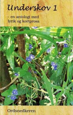 Underskov : en antologi med lyrik og kortere prosa. Bind 1