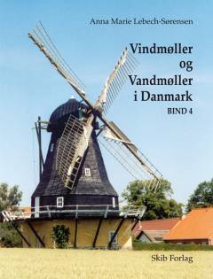 Vindmøller og vandmøller i Danmark. Bind 4