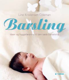 Barsling : ideer og hyggelæsing til den søde barselstid