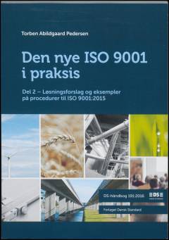 Den nye ISO 9001 i praksis. Del 2 : Løsningsforslag og eksempler på procedurer til ISO 9001:2015