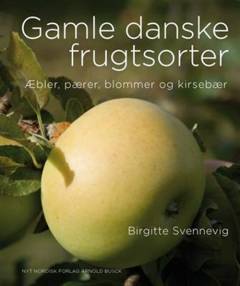 Gamle danske frugtsorter : æbler, pærer, blommer og kirsebær