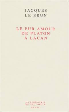 Le pur amour de Platon à Lacan