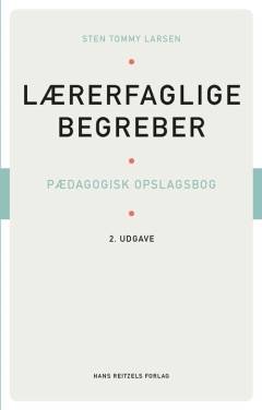 Lærerfaglige begreber : pædagogisk opslagsbog