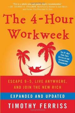 The 4-hour workweek : escape 9-5, live anywhere, and join the new rich