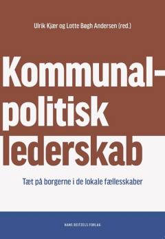 Kommunalpolitisk lederskab : tæt på borgerne i de lokale fællesskaber
